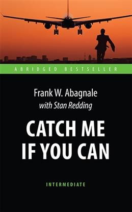 Catch Me If You Can. Abagnale F. W.