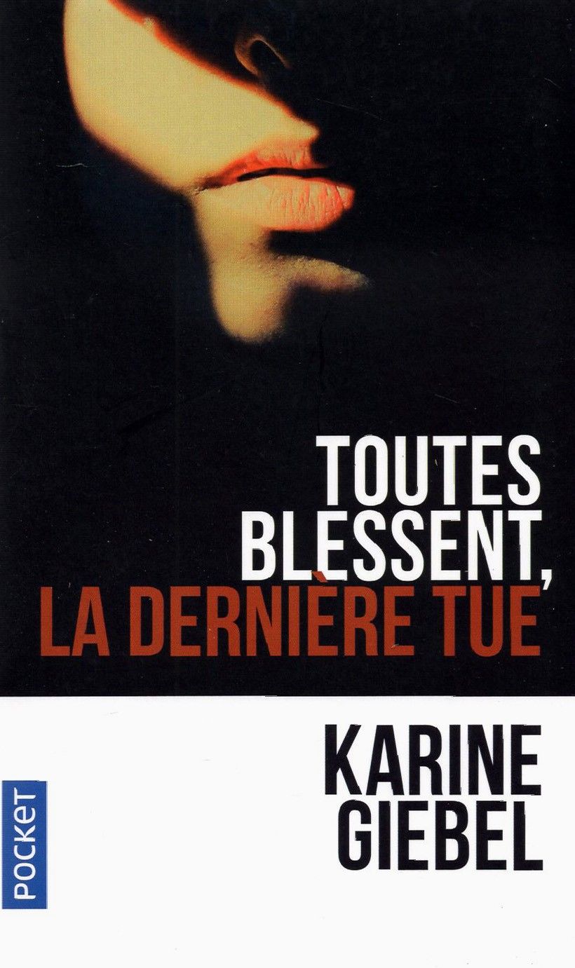 Toutes Blessent, La Derniere Tue / Книга на Французском | Giebel Karine