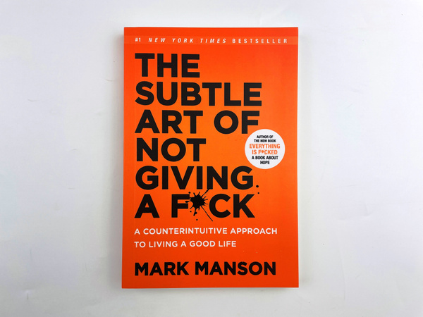 Manson Mark, The Subtle Art of Not Giving a F*ck: A Counterintuitive ...