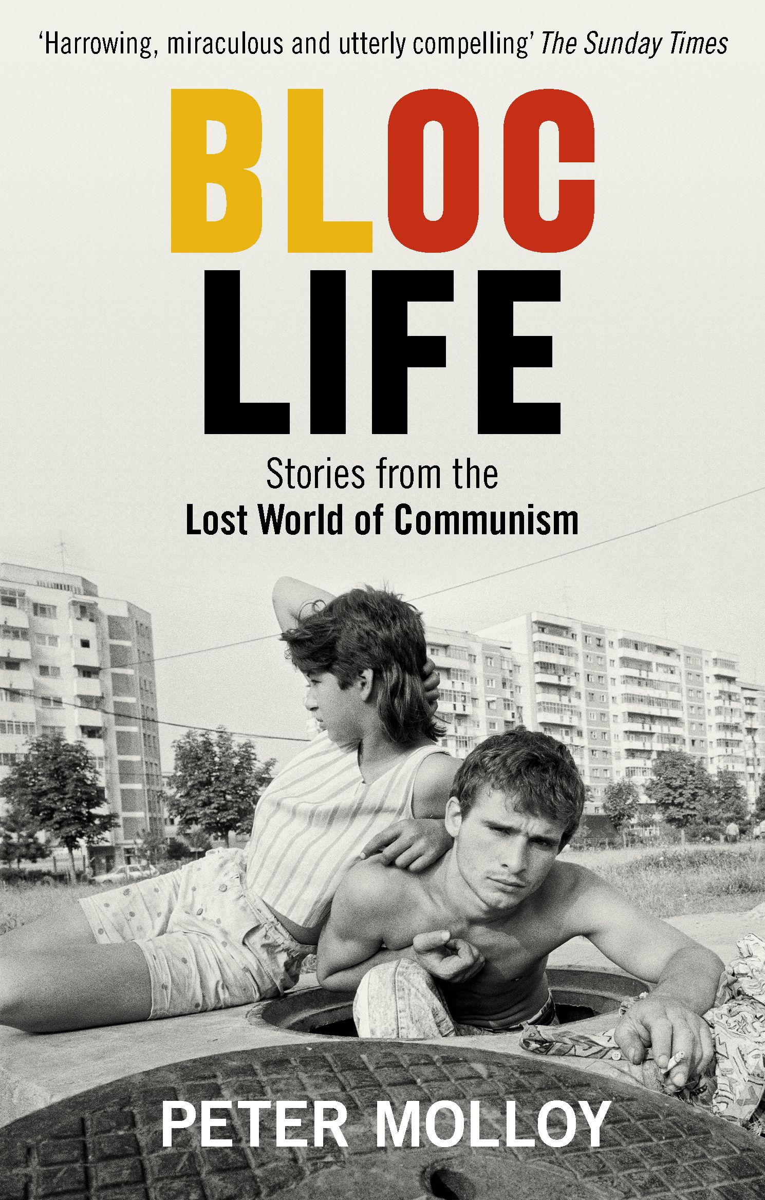 Bloc Life. Stories from the Lost World of Communism / Книга на Английском