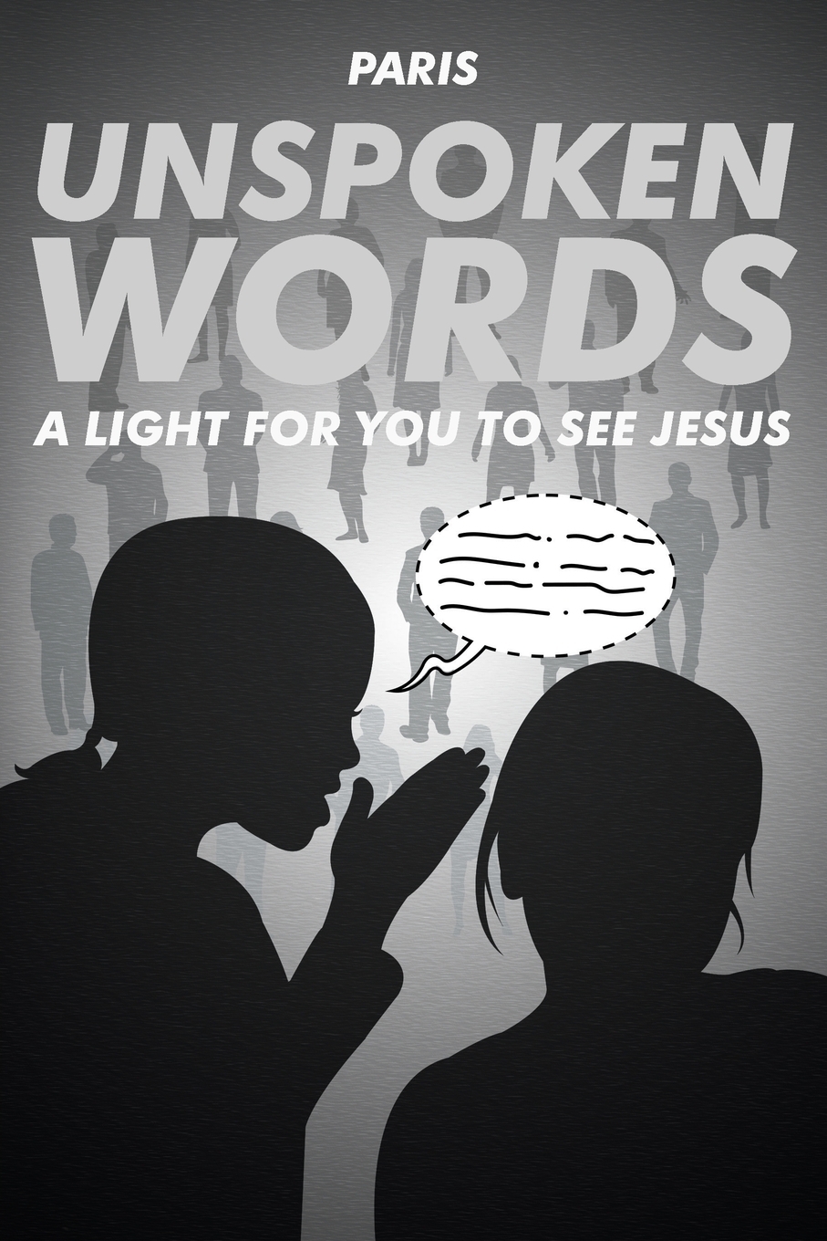 Unspoken Words. A Light for You to See Jesus