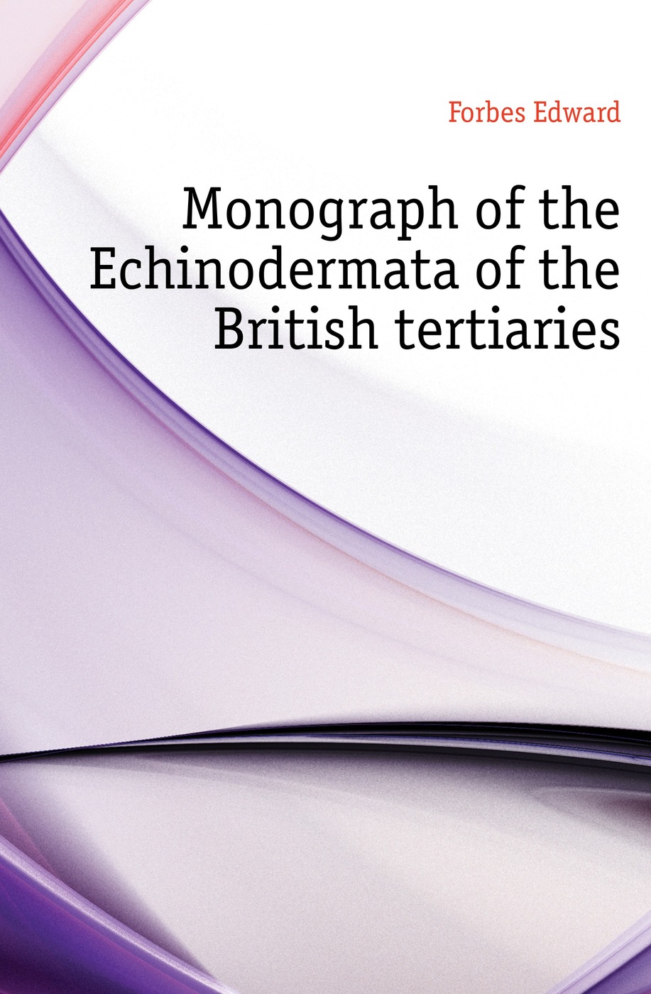 Monograph of the Echinodermata of the British tertiaries