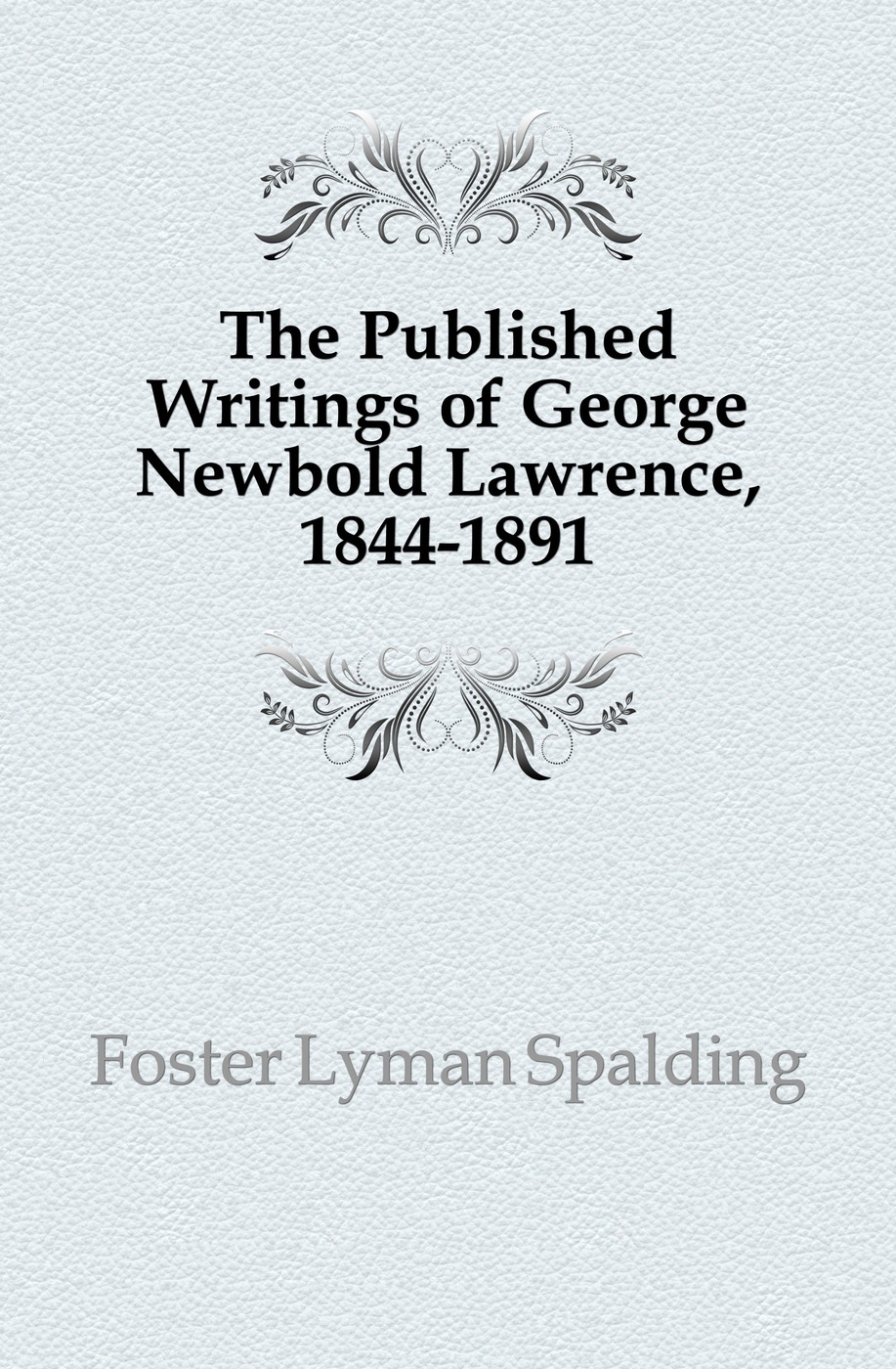 The Published Writings of George Newbold Lawrence, 1844-1891