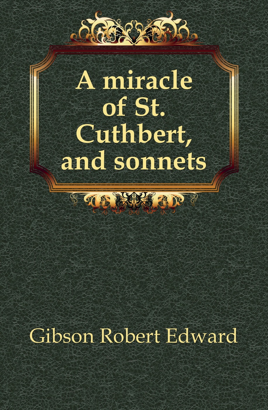 A miracle of St. Cuthbert, and sonnets