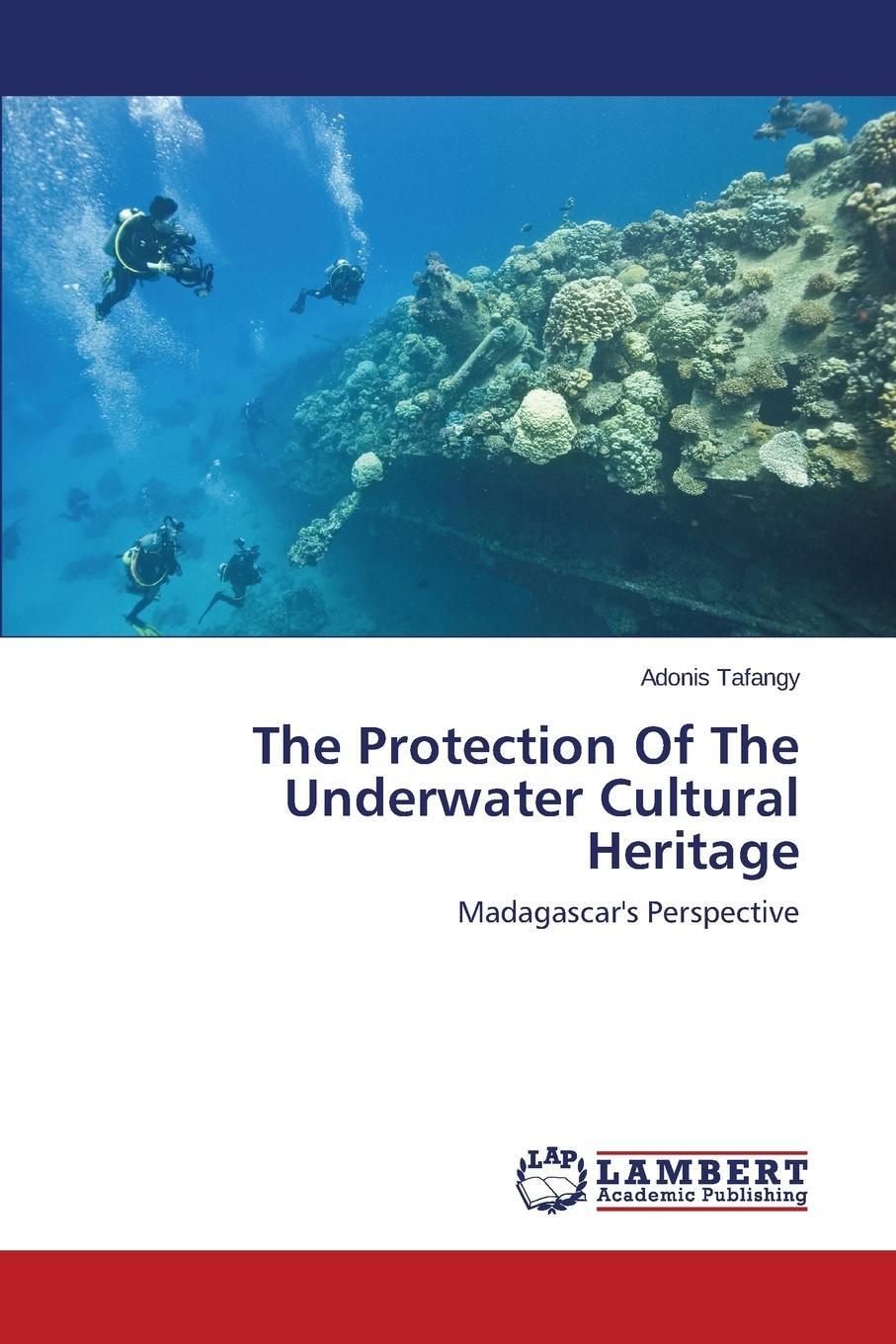 The Protection Of The Underwater Cultural Heritage. Tafangy Adonis The Protection Of The Underwater Cultural Heritage. Tafangy Adonis