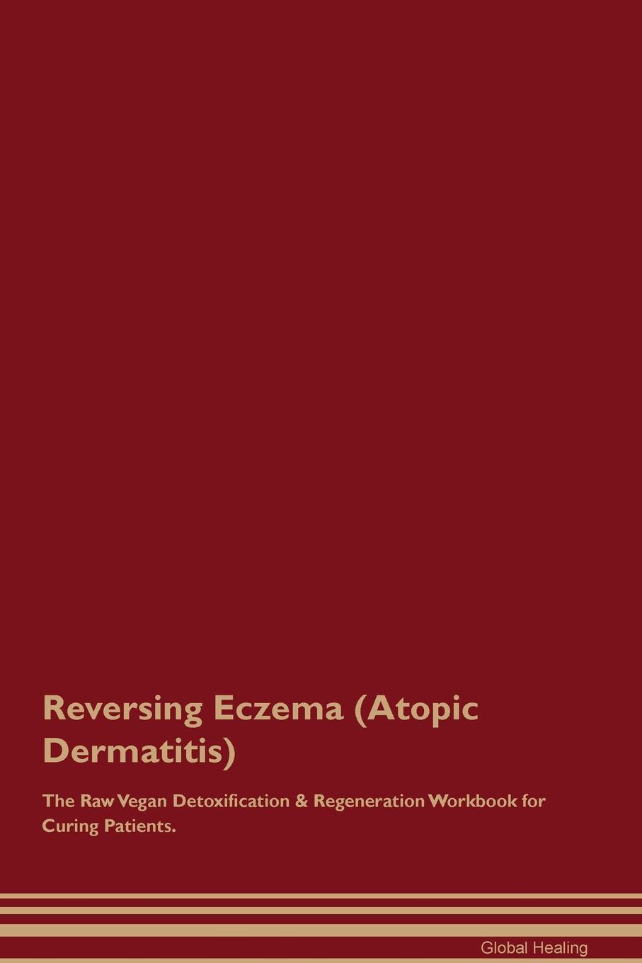 фото Reversing Eczema (Atopic Dermatitis) The Raw Vegan Detoxification & Regeneration Workbook for Curing Patients