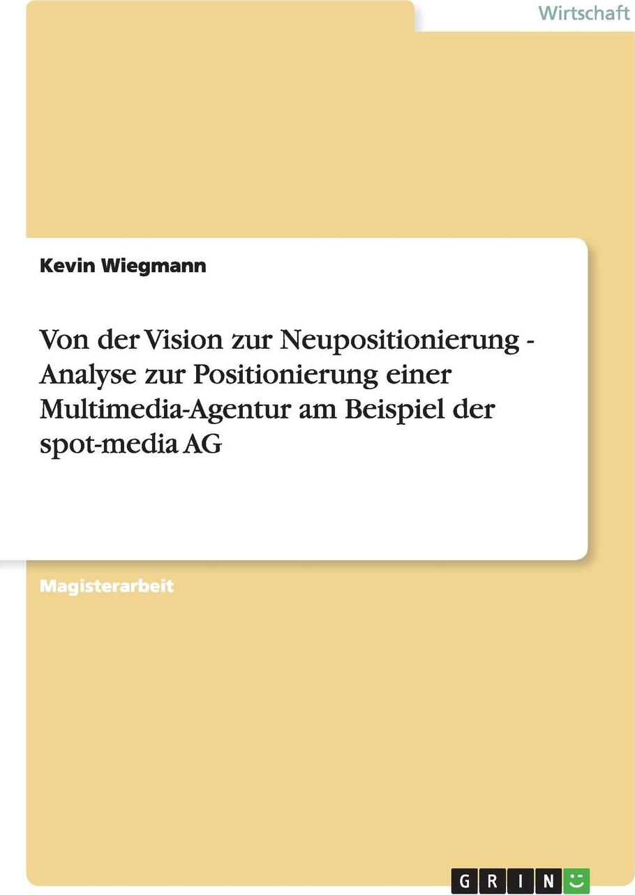 фото Von der Vision zur Neupositionierung - Analyse zur Positionierung einer Multimedia-Agentur am Beispiel der spot-media AG