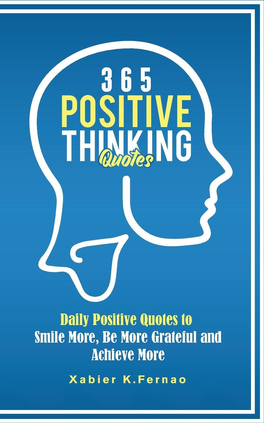 фото 365 Positive Thinking Quotes. Daily Positive Quotes to Smile More, Be More Grateful and Achieve More