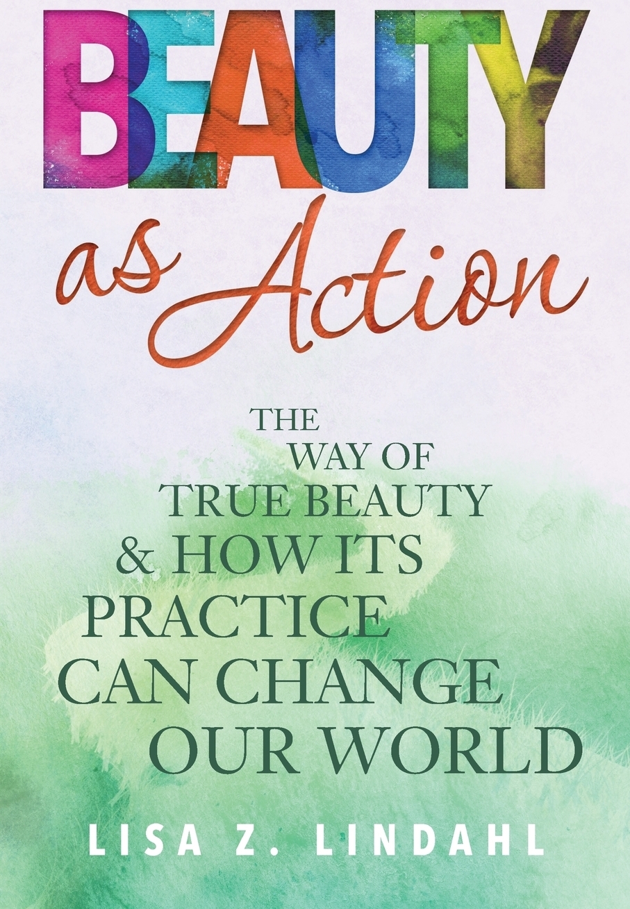 фото Beauty as Action. The Way of True Beauty and How Its Practice Can Change Our World