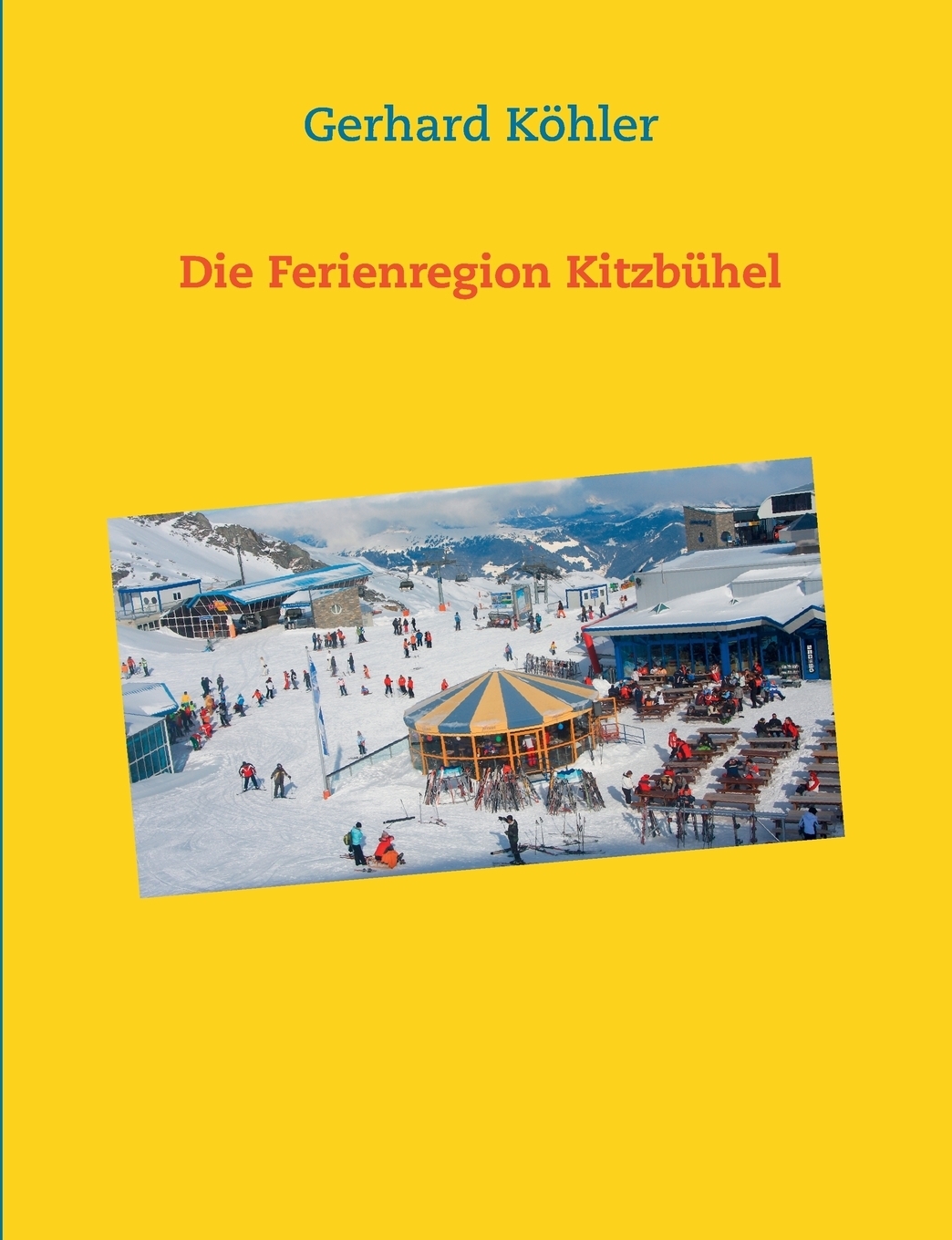 Die Ferienregion Kitzbuhel. Gerhard K?hler Die Ferienregion Kitzbuhel. Gerhard K?hler