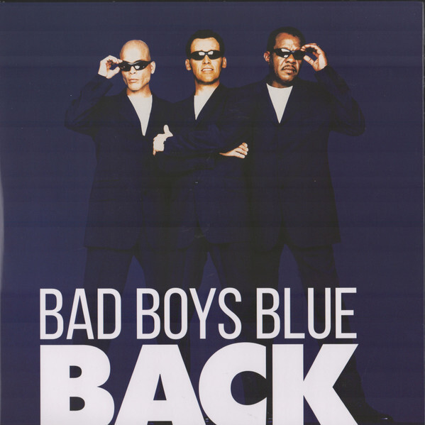 Бэд бойс блю перевод. Bad boys Blue. Bad boys Blue состав 2020. Bad boys Blue back 1998. Группа Bad boys Blue альбомы 1985.