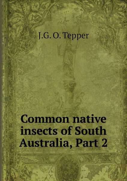 Common native insects of South Australia, Part 2 купить на OZON по ...
