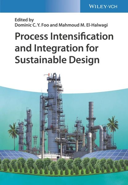 Process Intensification and Integration for Sustainable Design ...
