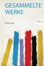 Gesammelte Werke - Peter Hille