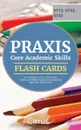 Praxis Core Academic Skills for Educators (5712, 5722, 5732) Flash Cards Book. Praxis Core Exam Prep with 300+ Flashcards - Cirrus Teacher Certification Exam Team