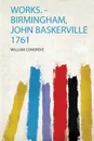 Works. - Birmingham, John Baskerville 1761 - William Congreve