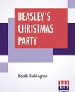 Beasley's Christmas Party - Booth Tarkington