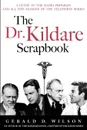 The Dr. Kildare Scrapbook - A Guide to the Radio and Television Series - Gerald D. Wilson