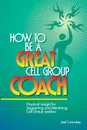 How to Be a GREAT Cell Group Coach - Joel Comiskey