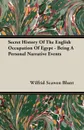 Secret History Of The English Occupation Of Egypt - Being A Personal Narrative Events - Wilfrid Scawen Blunt