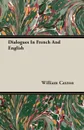 Dialogues In French And English - William Caxton