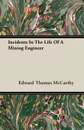 Incidents In The Life Of A Mining Engineer - Edward Thomas McCarthy