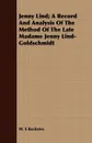 Jenny Lind; A Record and Analysis of the Method of the Late Madame Jenny Lind-Goldschmidt - W. S. Rockstro
