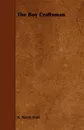 The Boy Craftsman - A. Neely Hall