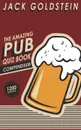 The Amazing Pub Quiz Book Compendium - Jack Goldstein