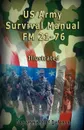 US Army Survival Manual. FM 21-76 , Illustrated - Department of Defense, The United States Army, Us Army