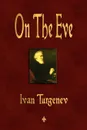 On The Eve - Ivan Turgenev, Constance Garnett