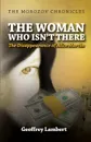 The Woman Who Isn't There. The Disappearance of Alice Martin - Geoffrey Lambert