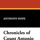 Chronicles of Count Antonio - Anthony Hope