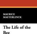 The Life of the Bee - Maurice Materlinck, Maurice Maeterlinck