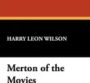 Merton of the Movies - Harry Leon Wilson