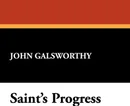 Saint's Progress - John Sir Galsworthy