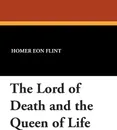 The Lord of Death and the Queen of Life - Homer Eon Flint