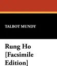 Rung Ho .Facsimile Edition. - Talbot Mundy