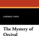 The Mystery of Orcival - Gaboriau Emile
