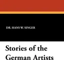 Stories of the German Artists - Hans W. Singer