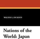 Nations of the World. Japan - Walter G. Dickson, Mayo W. Hazeltine