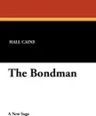 The Bondman - Hall Caine