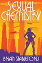 Sexual Chemistry and Other Tales of the Biotech Revolution - Brian Stableford