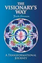 The Visionary's Way. A Transformational Journey - Faith Sorenson