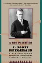 A Life in Letters. A New Collection Edited and Annotated by Matthew J. Bruccoli - F. Scott Fitzgerald