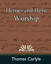 Heroes and Hero Worship - Carlyle Thomas, Thomas Carlyle