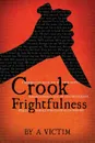 Crook Frightfulness - A Victim