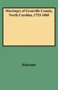 Marriages of Granville County, North Carolina, 1753-1868 - Brent Holcomb, Holcomb