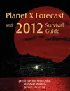 Planet X Forecast and 2012 Survival Guide - Jacco Van Der Worp, Marshall Masters