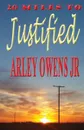 20 Miles to Justified - Arley Owens Jr